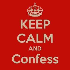 Be Calm and Confess